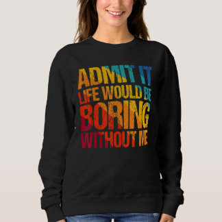Camiseta Admita Que A Vida Seria Chata Sem Eu Dizer 1