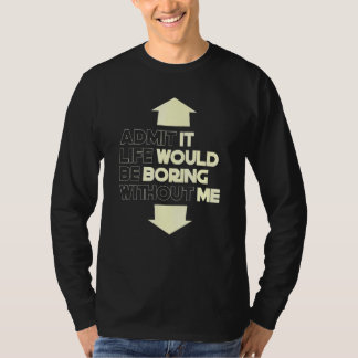Camiseta Admita Que A Vida Seria Chata Sem Eu Dizer 5