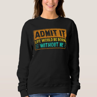 Camiseta Admita Que A Vida Seria Chata Sem Eu Dizer 7