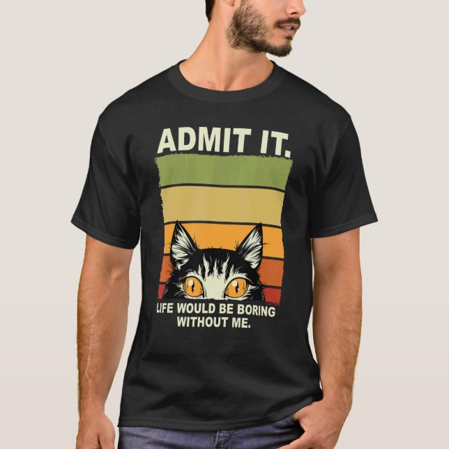 Camiseta Admita que a vida seria chata sem eu dizer C (Frente)