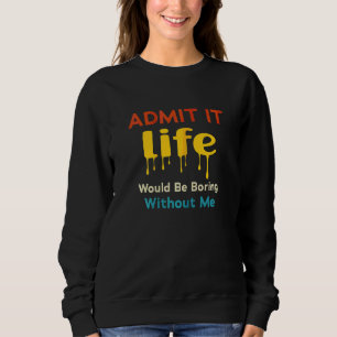 Camiseta Admita Que A Vida Seria Chata Sem Eu Dizer R