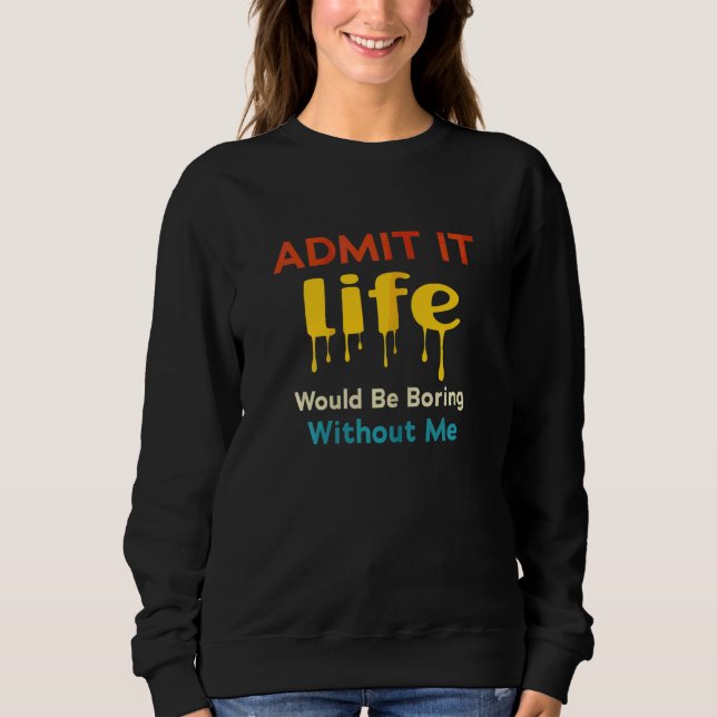Camiseta Admita Que A Vida Seria Chata Sem Eu Dizer R (Frente)