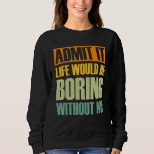 Camiseta Admita Que A Vida Seria Chata Sem Eu Dizer R