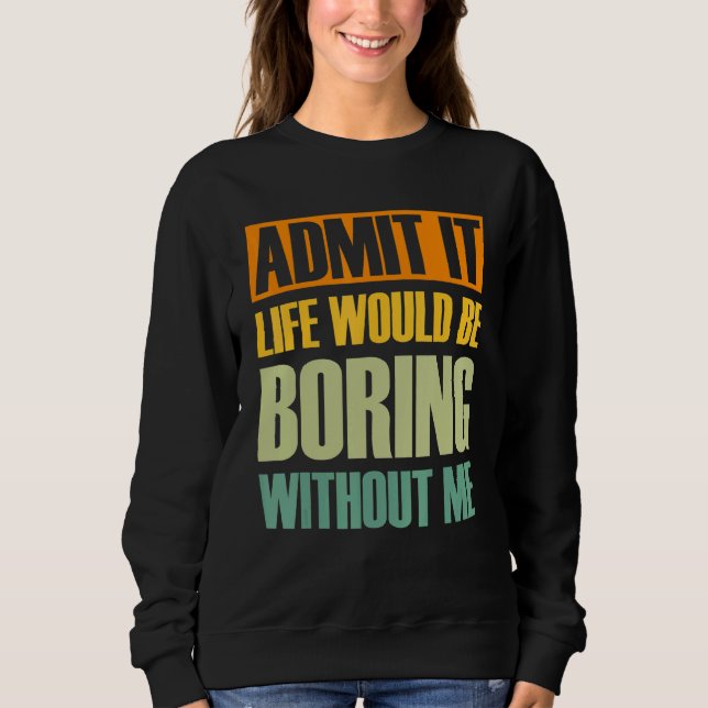 Camiseta Admita Que A Vida Seria Chata Sem Eu Dizer R (Frente)