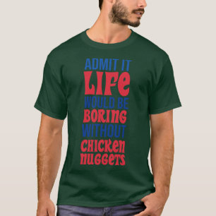 Camiseta Admita Que A Vida Seria Chata Sem Galinha