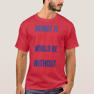 Camiseta Admita Que A Vida Seria Chata Sem Hamburger