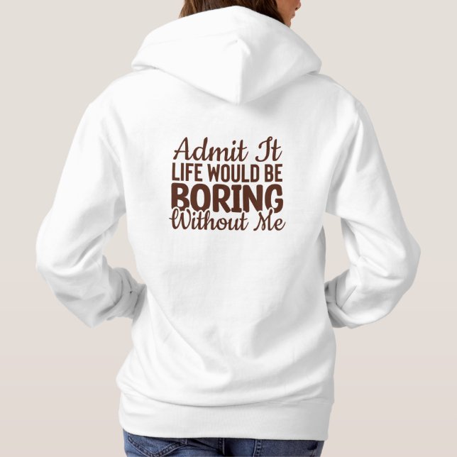 Camiseta Admita Que A Vida Seria Chata Sem Mim, Engraçado (Verso)