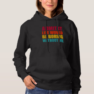 Camiseta Admita que a vida seria chata sem mim Homens engra