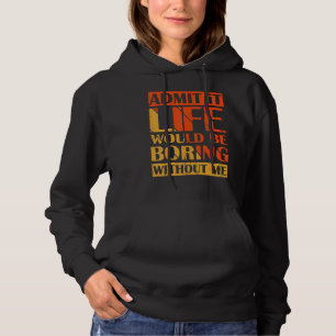 Camiseta Admita Que A Vida Seria Chata Sem Mim Retro Vin