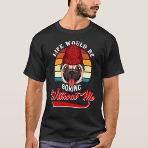 Camiseta Admita Que A Vida Seria Chata Sem Mim Touro Bonito