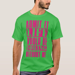 Camiseta Admita Que A Vida Seria Chata Sem Mim Vintage D