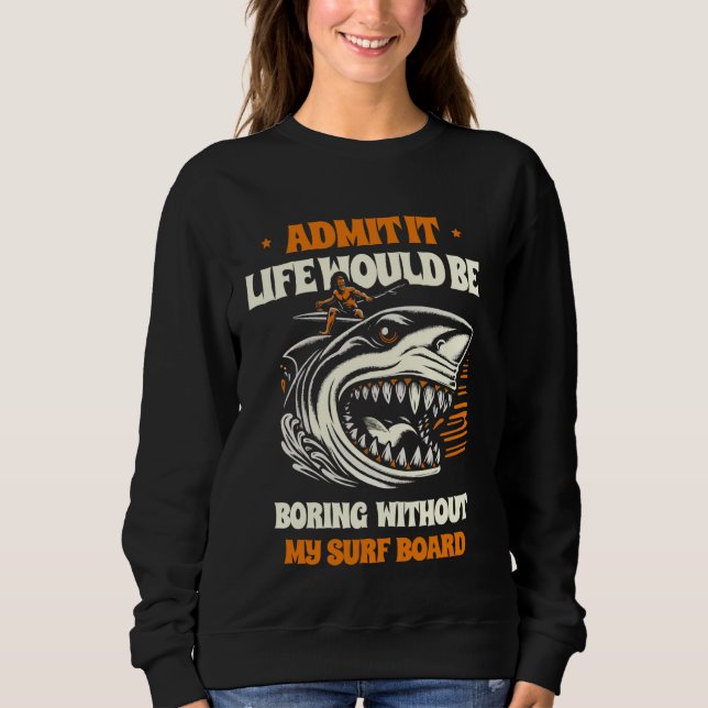 Camiseta Admita Que A Vida Seria Chata Sem O Meu Surf (Frente)