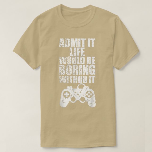 Camiseta Admita Que A Vida Seria Chata Sem Videos games (Frente do Design)