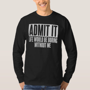 Camiseta Admita Que A Vida Seria Uma Piada De Humor Chata P
