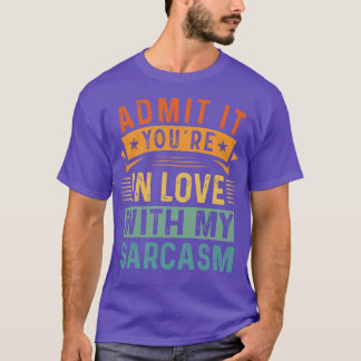Camiseta Admita Que Está Apaixonado Pelo Meu Sarcasmo