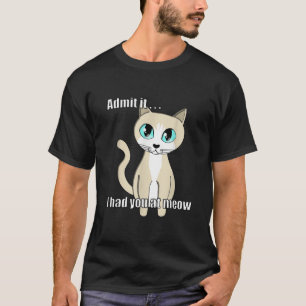 Camiseta Admita que eu te tinha no meow Gato Gato Gato Gato