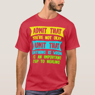 Camiseta Admita Que Não Está Bem Admite Que Algo É