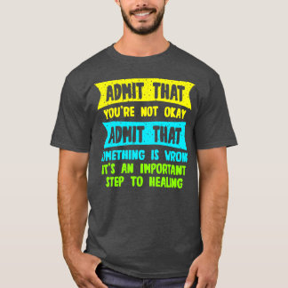 Camiseta Admita Que Não Está Bem Admite Que Algo É