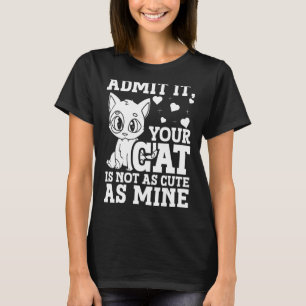 Camiseta Admita Que Seu Gato Não É Tão Bonito Quanto O Meu