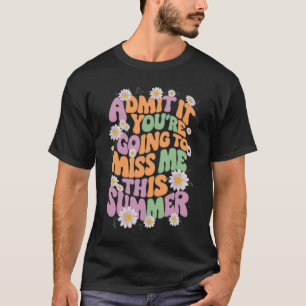 Camiseta Admita que você vai sentir minha falta este verão