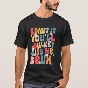 Camiseta Admita que você vai sentir minha falta, mano. Dive