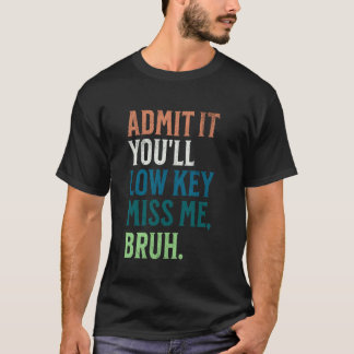 Camiseta Admita que você vai sentir minha falta, mano. Engr