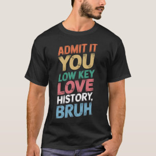Camiseta Admita, você ama história em segredo, mano. Histór