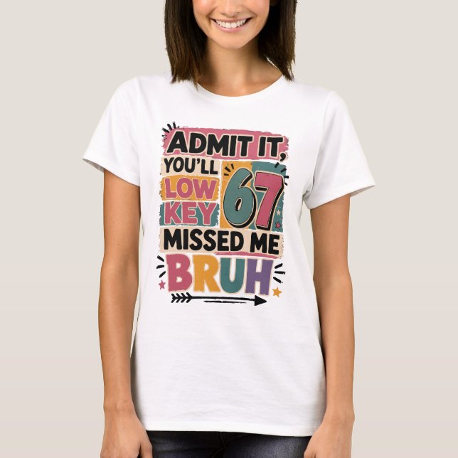 Camiseta Admita: Você meio que sentiu minha falta, irmão  (Frente)