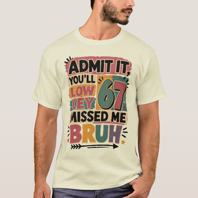 Camiseta Admita: Você meio que sentiu minha falta, irmão  (Frente)
