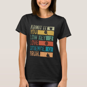 Camiseta Admita: Você Secretamente Ama Ciência, Cara T-shir