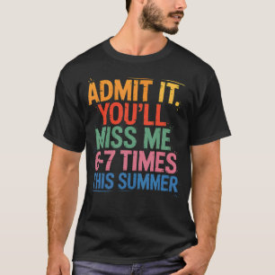 Camiseta Admita, Você Vai Me Desenterrar 6-7 Vezes Neste Ve
