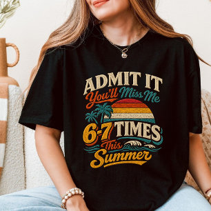 Camiseta Admita, Você Vai Me Sentir Falta 6-7 Vezes