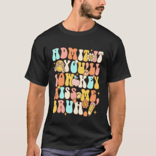 Camiseta Admita, Você Vai Secretamente Me Sentir Saudade, C