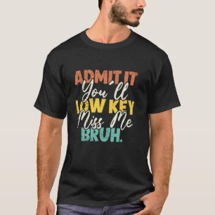 Camiseta Admita, Você Vai Secretamente Me Sentir Saudade, C