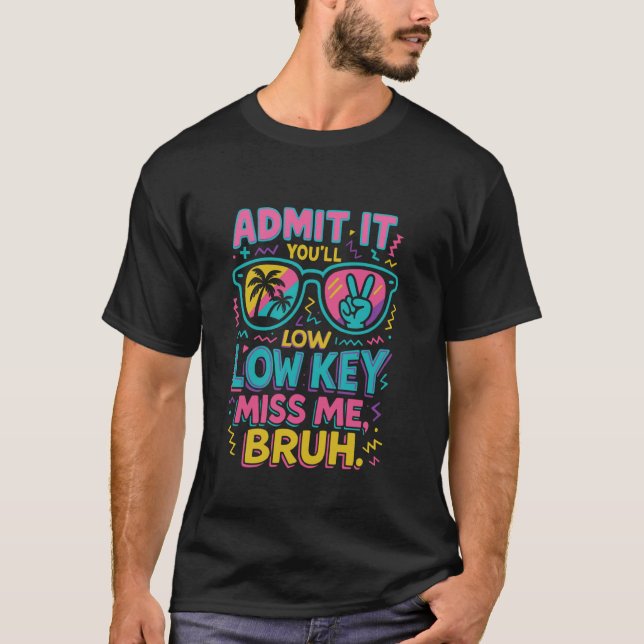 Camiseta Admita, Você Vai Secretamente Me Sentir Saudade Pr (Frente)