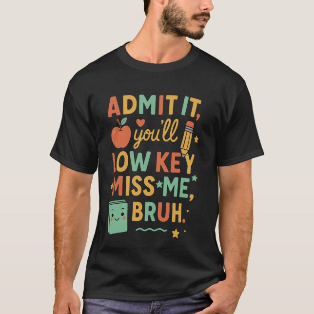 Camiseta Admita: Você Vai Secretamente Me Sentir Saudade Pr (Frente)