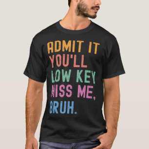 Camiseta Admita, você vai sentir minha falta, cara engraçad
