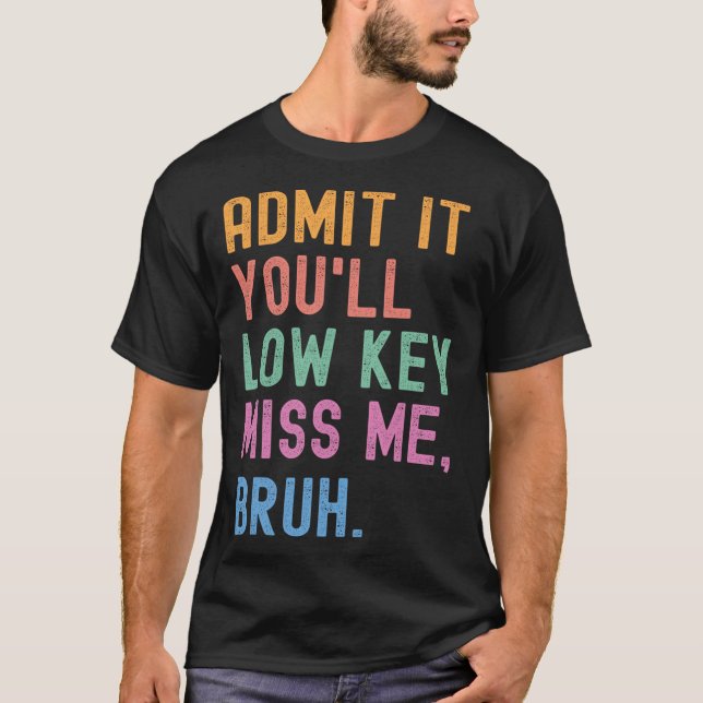 Camiseta Admita, você vai sentir minha falta, cara engraçad (Frente)