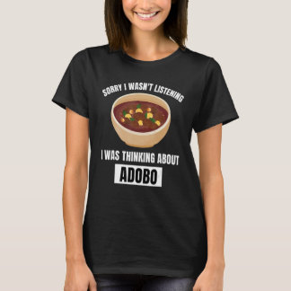 Camiseta Adobo Sorry Wasn t Listening Thinking About Adobo