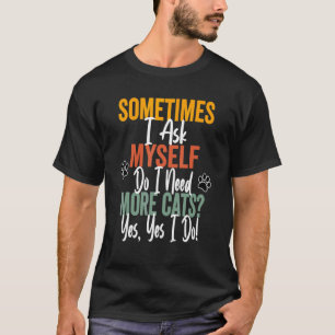 Camiseta Adoção De Gato Pergunte A Mim Mesmo Se Preciso De 