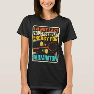 Camiseta Adolescente de Badminton - Não é Preguiçoso Conser