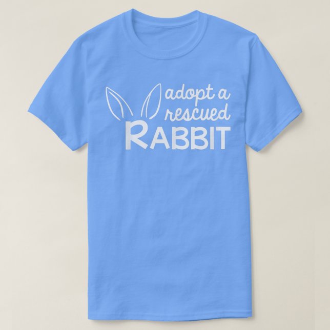 Camiseta Adopt a Rescued Rabbit, Bunny Adopter  (Frente do Design)