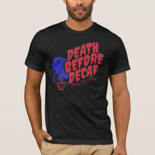 Camiseta Adoráveis Mortes Antes Que O Decaf Traga Essa Ene