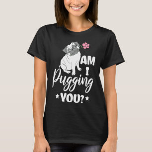 Camiseta Adorável Estou Pugando Você Dono de Pug Piada Aman