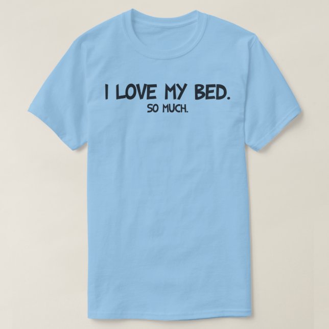 Camiseta Adoro A Minha Cama - Novidade Engraçada (Frente do Design)