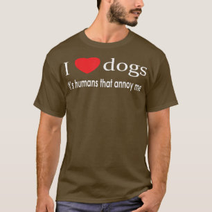 Camiseta Adoro Cachorros. São os Humanos que me irritam.