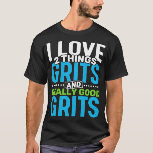 Camiseta Adoro duas coisas, Grits e Grits Realmente Bons