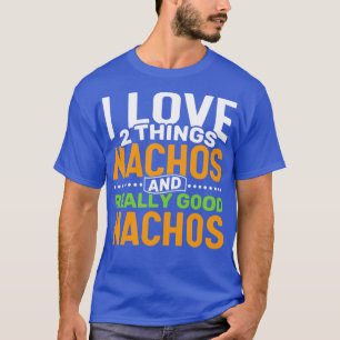 Camiseta Adoro duas coisas, Nachos e Nachos muito bons
