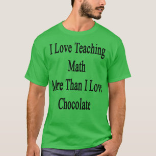 Camiseta Adoro Ensinar Matemática Mais Do Que Adoro Chocola