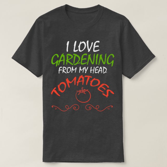 Camiseta Adoro Jardinagem De Tomates De Cabeça, Gard Engraç (Frente do Design)